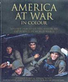 Hardcover America at War in Color: Unique Images of the American Experience of World War II Book