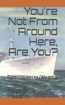 Paperback You're Not From Around Here, Are You?: Reminiscences/Memoir Book