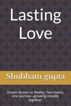 lasting love: Dream Illusion or Reality; Two hearts, one journey—growing steadily together.