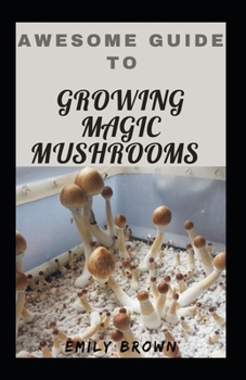 Paperback Awesome Guide To Growing Magic Mushrooms Book