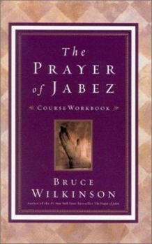 Paperback The Prayer of Jabez Course Workbook: Breaking Through to the Blessed Life Book