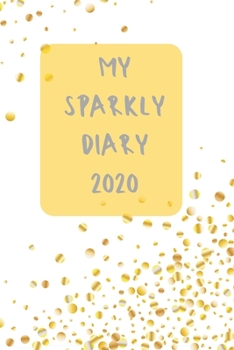 Paperback My sparkly 2020 diary - 2020 diary week to view - Monthly and weekly to do - Week by week journal/planner approx A5 size - 1 50 pages (white and gold Book