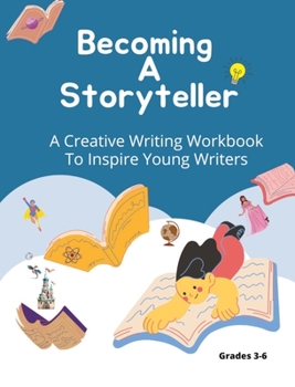 Paperback Becoming A Storyteller: A Creative Writing Workbook To Inspire Young Writers Book