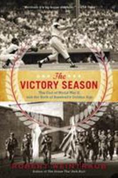 Paperback The Victory Season: The End of World War II and the Birth of Baseball's Golden Age Book