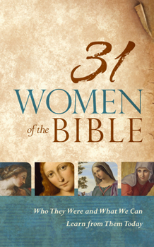 Hardcover 31 Women of the Bible: Who They Were and What We Can Learn from Them Today Book