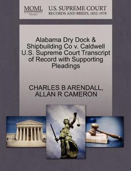 Paperback Alabama Dry Dock & Shipbuilding Co V. Caldwell U.S. Supreme Court Transcript of Record with Supporting Pleadings Book