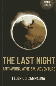 The Last Night: Anti-Work, Atheism, Adventure