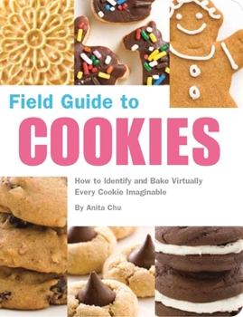 Paperback Field Guide to Cookies: How to Identify and Bake Virtually Every Cookie Imaginable Book