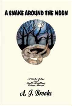 A Snake Around the Moon: A Jake Edge and Sadie Laidlaw Crime Novel