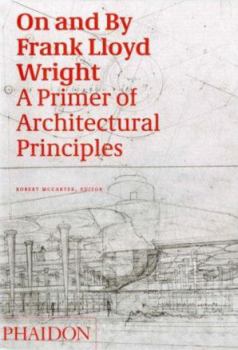 Hardcover On and by Frank Lloyd Wright: A Primer of Architectural Principles Book