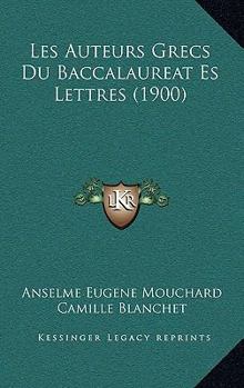 Paperback Les Auteurs Grecs Du Baccalaureat Es Lettres (1900) [French] Book