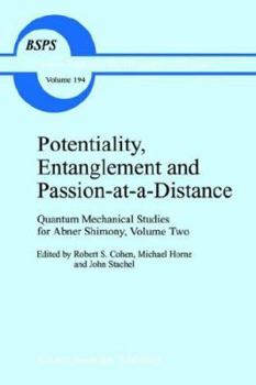Hardcover Potentiality, Entanglement and Passion-At-A-Distance: Quantum Mechanical Studies for Abner Shimony, Volume Two Book