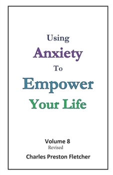 Paperback Using Anxiety to Empower Your Life: Living Our Lives with Passion & Enthusiasm Book