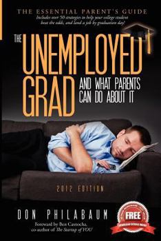 Paperback The Unemployed Grad, And What Parents Can Do About It! Book