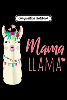 Paperback Composition Notebook: Mama Llama Cute Graphic Gift for Women Journal/Notebook Blank Lined Ruled 6x9 100 Pages Book