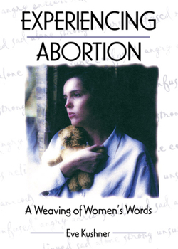 Hardcover Experiencing Abortion: A Weaving of Women's Words Book
