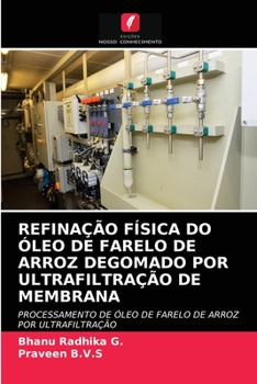 Paperback Refinação Física Do Óleo de Farelo de Arroz Degomado Por Ultrafiltração de Membrana [Portuguese] Book