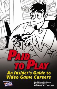 Paperback Paid to Play: An Insider's Guide to Video Game Careers Book