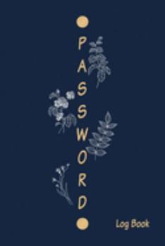 Paperback Password Log Book: Internet password organizer, Password log book, Keep track of usernames, Passwords, web addresses in one easy (Flower Book