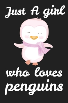 Just a Girl Who Loves Penguins: Penguin Journal Notebook |Funny Gifts for Penguin Lover|Simple and Elegant | 120 Pages | (6 x 9)