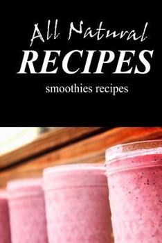 Paperback ALL NATURAL RECIPES Smoothies Recipes: All natural Book