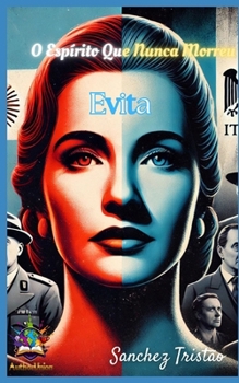 Evita: O Espírito que Nunca Morreu (Portuguese Edition)