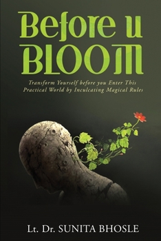 Paperback Before U Bloom: Transform Yourself before you Enter This Practical World by Inculcating Magical Rules IN Book
