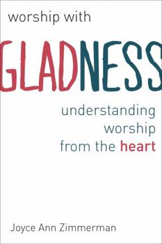 Paperback Worship with Gladness: Understanding Worship from the Heart Book