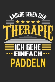 Andere gehen zur Therapie Ich gehe einfach Paddeln: Notizbuch mit 110 linierten Seiten, ideal als Geschenk, auch als Dekoration verwendbar