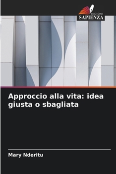 Approccio alla vita: idea giusta o sbagliata (Italian Edition)