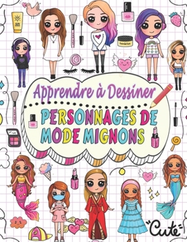 Paperback apprendre à dessiner personnages de mode mignons: Dessinez étape par étape plus de 50 personnages adorables avec leurs styles de mode uniques et donne [French] Book