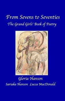 Paperback From Sevens to Seventies: The Grandgirls' Book of Poetry Book