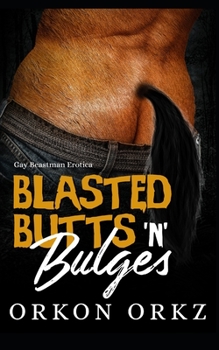 Paperback Blasted Butts 'n' Bulges: Gay Beastman Erotica Book