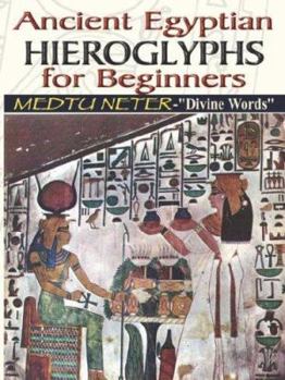 Paperback Ancient Egyptian Hieroglyphs for Beginners - Medtu Neter- Divine Words Book