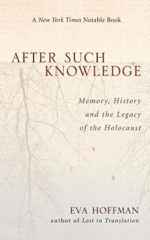 Paperback After Such Knowledge: Where Memory of the Holocaust Ends and History Begins Book