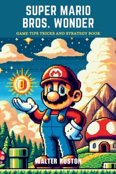 Paperback Super Mario Bros. Wonder: Game Tips Tricks and Strategy Book