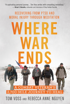 Paperback Where War Ends: A Combat Veteran's 2,700-Mile Journey to Heal -- Recovering from Ptsd and Moral Injury Through Meditation Book