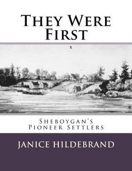 Paperback They Were First: Sheboygan's Pioneer Settlers Book