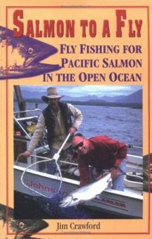 Paperback Salmon to a Fly: Fly Fishing for Pacific Salmon in the Open Ocean Book