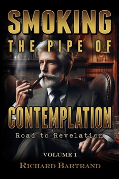 Smoking The Pipe Of Contemplation: Road To Revelation ~ Volume 1