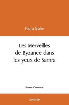 Paperback Les Merveilles de Byzance dans les yeux de Samra [French] Book