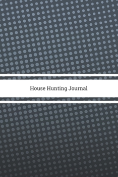 House Hunting Journal: Real Estate Checklist , Planner for Agents ,Property Hunter for Buy and Sell and Organizer Kit , Investors and New Home Buyers Size 6 x 9 inch (New Hunter)