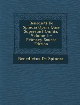 Paperback Benedicti de Spinoza Opera Quae Supersunt Onmia, Volume 3 [Latin] Book