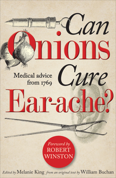 Hardcover Can Onions Cure Ear-Ache?: Medical Advice from 1769 Book