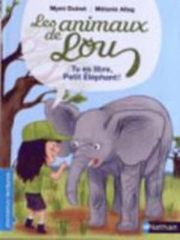 Tu Es Libre, Petit \Elephant! - Book  of the Les animaux de Lou