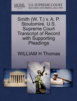 Paperback Smith (W. T.) V. A. P. Stoutomire. U.S. Supreme Court Transcript of Record with Supporting Pleadings Book