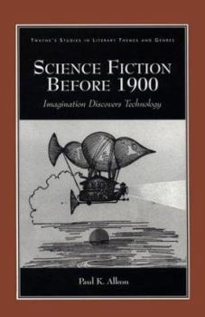 Hardcover Science Fiction Before 1900: Imagination Discovers Technology (Studies in Literary Themes and Genres) Book
