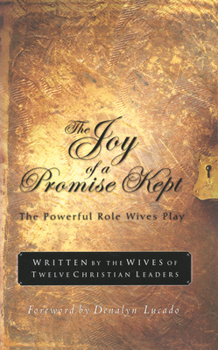Paperback The Joy of a Promise Kept: The Powerful Role Wives Play Book