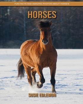 Paperback Horses: Fun Facts and Amazing Photos about Horses Book