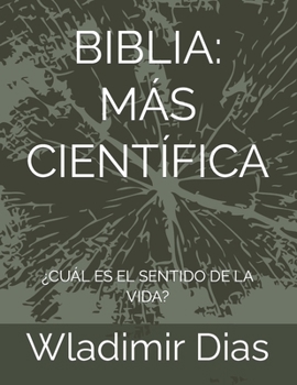 Paperback Biblia: Más Científica: ¿Cuál Es El Sentido de la Vida? [Spanish] Book